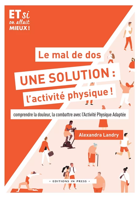 Le mal de dos, une solution : l’activité physique ! - Alexandra Landry - Éditions In Press