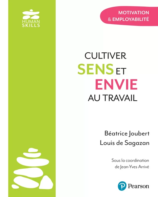 Cultiver sens et envie au travail - Béatrice Joubert, Louis de Sagazan, Jean-Yves Arrivé - Pearson