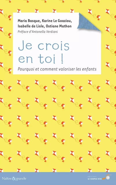 Je crois en toi : Pourquoi et comment valoriser les enfants - Maria Basque, Isabelle de Lisle, Karine le Goaziou, Ostiane Mathon, Antonella Verdiani - Le souffle d'Or