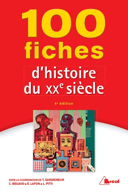 100 fiches d'histoire du XXe siècle - Caroline Bégaud, Éric Lafon, Laure Pitti, Tramor Quemeneur - Bréal