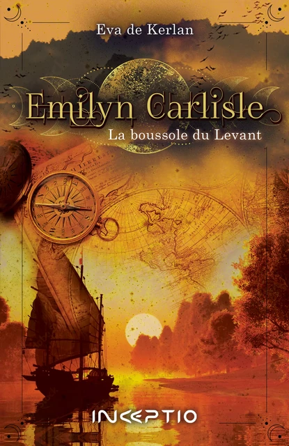 Emilyn Carlisle - 2.La boussole du Levant - Eva de Kerlan - Inceptio Éditions