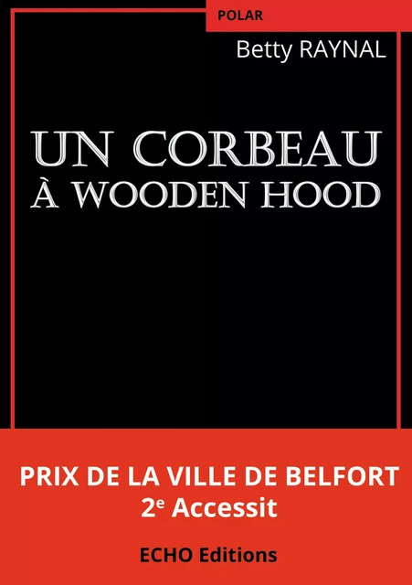 Un corbeau à Wooden Hood - Betty Raynal - ECHO Editions