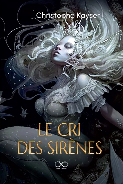 Le cri des sirènes - Christophe Kayser - Editions Ouroboros