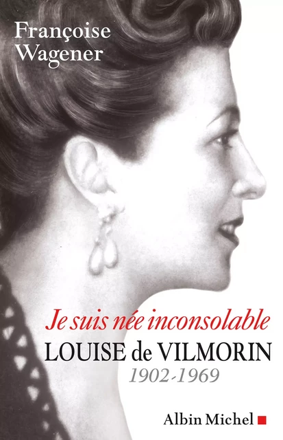 Je suis née inconsolable - Françoise Wagener - Albin Michel