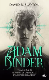 Adam Binder, T2 : Adam Binder Tomes 2 &amp; 3 Le Prince de l'arbre gelé - L'Émissaire de la mort