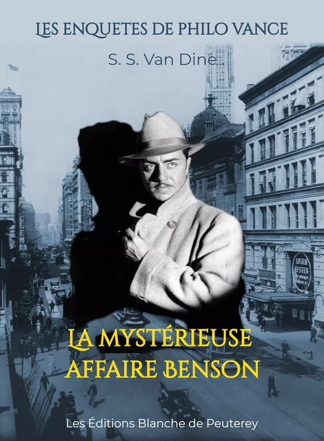 La mystérieuse affaire Benson - S. S. Van Dine - Les Editions Blanche de Peuterey