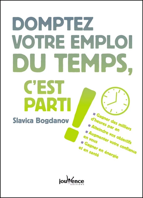 Domptez votre emploi du temps, c'est parti ! - Slavica Bogdanov - Éditions Jouvence