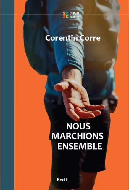 Nous marchions ensemble - Corentin Corre - LES EDITIONS CHUM