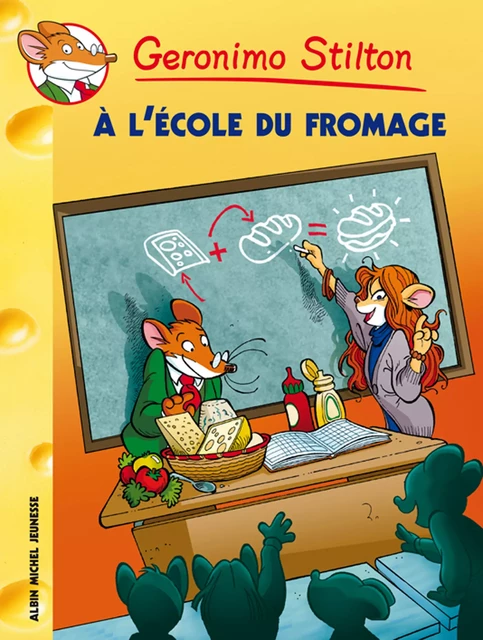 A l'école du fromage - Geronimo Stilton - Albin Michel