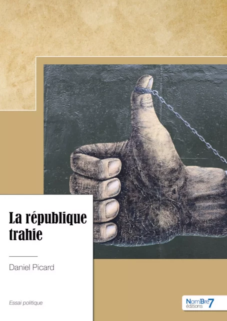 La république trahie - Daniel Picard - Nombre7 Editions