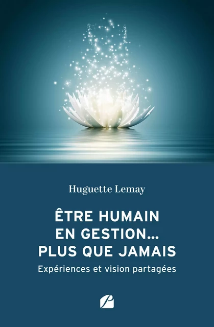 Être humain en gestion... plus que jamais - Huguette Lemay - Editions du Panthéon