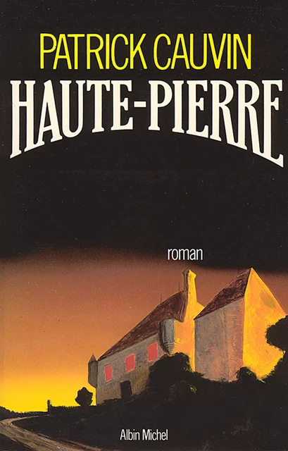 Haute-Pierre - Patrick Cauvin - Albin Michel