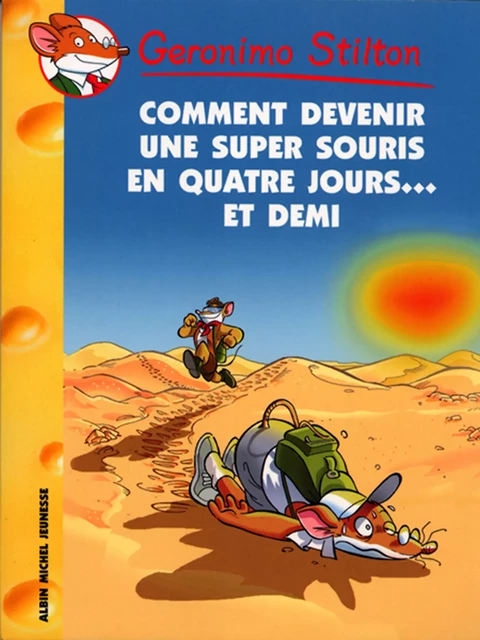 Comment devenir une super souris en quatre jours... et demi - Geronimo Stilton - Albin Michel