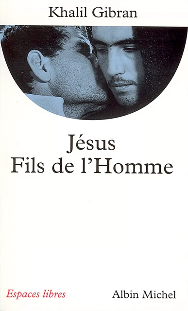 Jésus, fils de l'homme - Khalil Gibran - Albin Michel