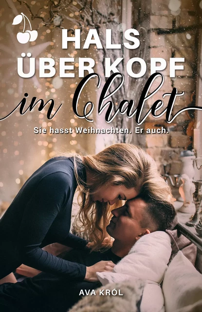 Hals über Kopf im Chalet - Ava Król - Cherry Publishing