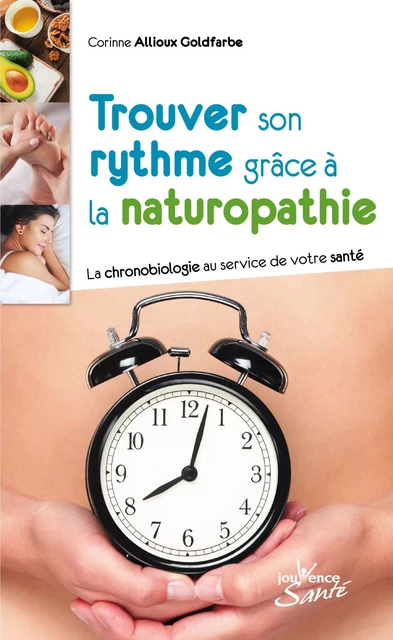 Trouver son rythme grâce à la naturopathie - Corinne Allioux Goldfarbe - Éditions Jouvence