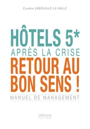 Hôtels 5* : Après la crise, retour au bon sens !