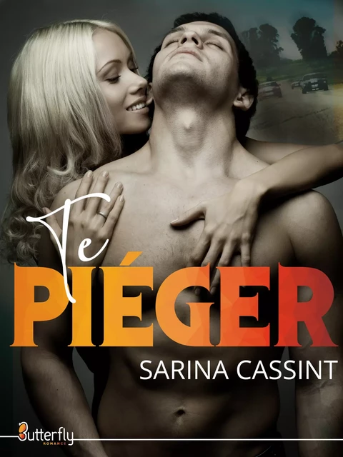 Te piéger - Sarina Cassint - Butterfly Éditions