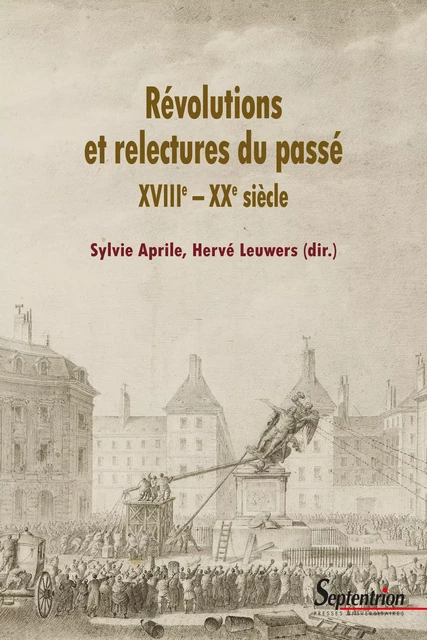 Révolutions et relectures du passé -  - Presses Universitaires du Septentrion