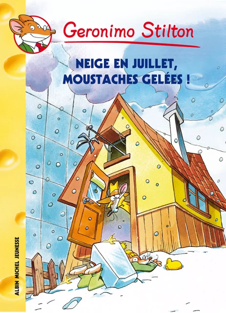 Neige en juillet, moustaches gelées ! - Geronimo Stilton - Albin Michel