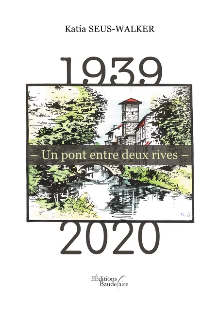 1939 – Un pont entre deux rives – 2020 - Katia Seus-Walker - Éditions Baudelaire