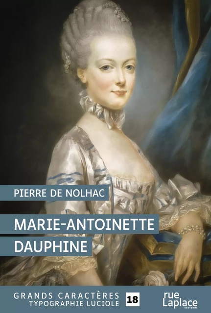 Marie-Antoinette Dauphine - Pierre de Nolhac - rueLaplace éditions