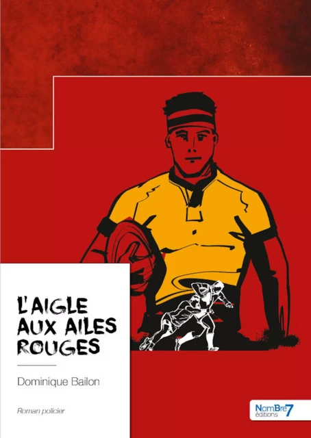 L'aigle aux ailes rouges - Dominique Bailon - Nombre7 Editions