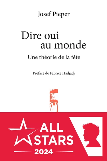 Dire oui au monde : Une théorie de la fête - Josef Pieper - Éditions Salvator