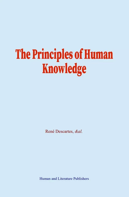 The Principles of Human Knowledge - René Descartes,  &Al. - Human and Literature Publishing