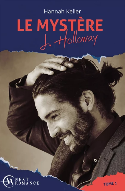 Le Mystère J. Holloway - tome 1 - Hannah Keller - MA Next Romance