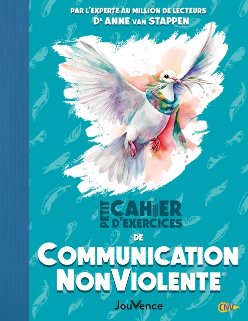 Petit cahier d'exercices de Communication NonViolente® - Anne Van Stappen - Éditions Jouvence