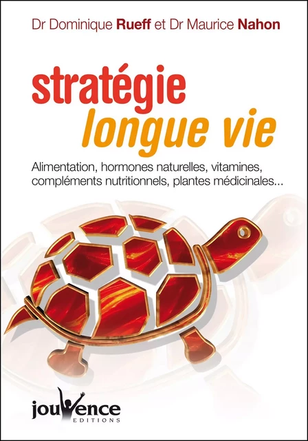 Stratégie longue vie - Dr Dominique Rueff, Dr Maurice Nahon - Éditions Jouvence