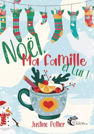 Noël, ma famille et lui ! - Justine Pottier - Les éditions caméléon