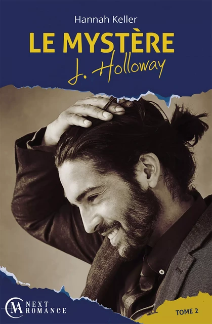 Le Mystère J. Holloway - tome 2 - Hannah Keller - MA Next Romance