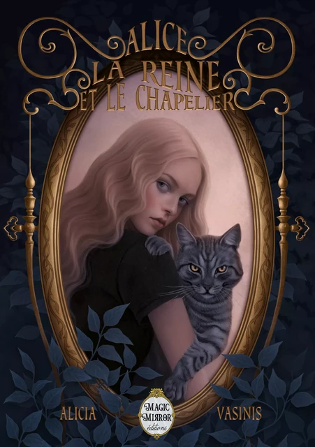 Alice, la Reine et le Chapelier - Alicia Vasinis - Magic Mirror éditions