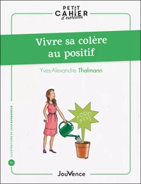 Petit cahier d'exercices : Vivre sa colère au positif