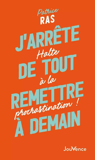 J'arrête de tout remettre à demain ! - Patrice Ras - Éditions Jouvence