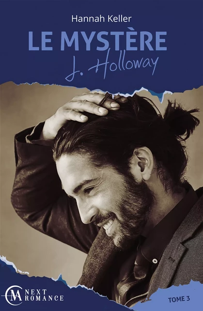 Le Mystère J. Holloway - tome 3 - Hannah Keller - MA Next Romance