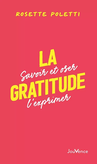 La gratitude : Savoir et oser l'exprimer - Rosette Poletti - Éditions Jouvence