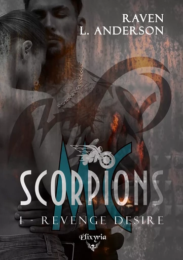 Scorpions MC - 1 - Revenge desire - Raven L. Anderson - Editions Elixyria