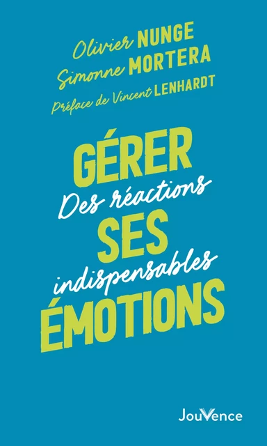 Gérer ses emotions - Olivier Nunge, Simon Mortera, Vincent Lenhardt - Éditions Jouvence