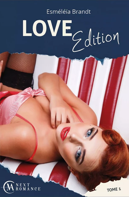 Love Edition - tome 1 - Esméléïa Brandt - MA Next Romance