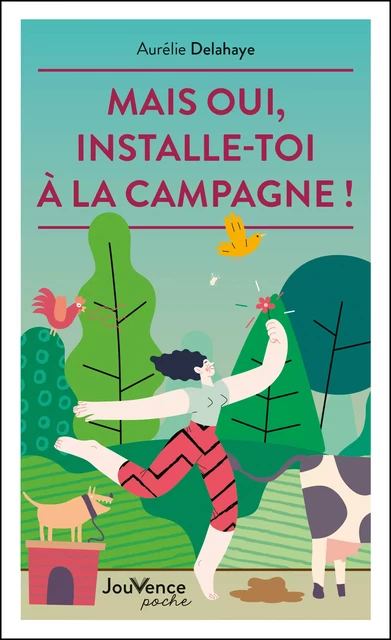 Mais oui, installe-toi à la campagne ! - Aurélie Delahaye - Éditions Jouvence