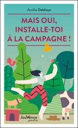 Mais oui, installe-toi à la campagne !