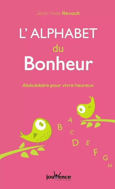 L'alphabet du bonheur - Jean-Yves Revault - Éditions Jouvence