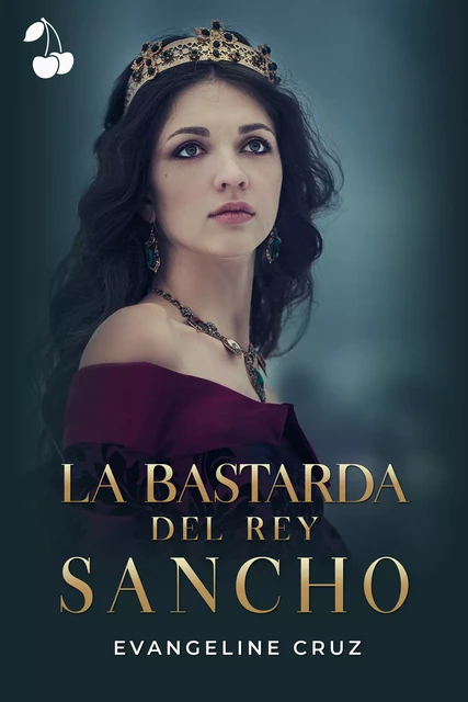 La bastarda del rey Sancho - Evangeline Cruz - Cherry Publishing