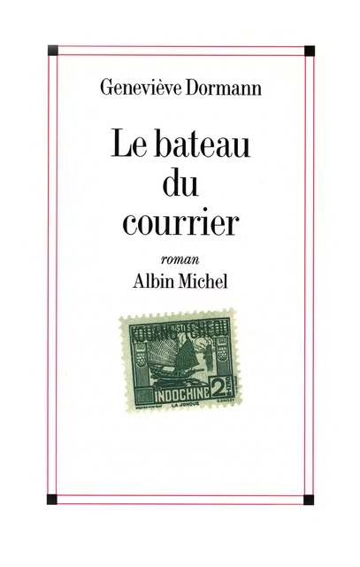 Le Bateau du courrier - Geneviève Dormann - Albin Michel