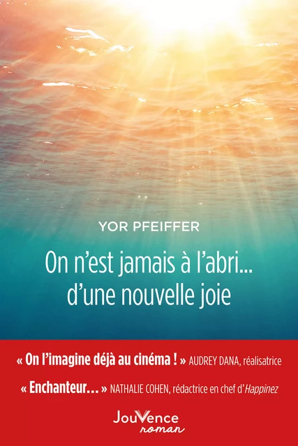 On n'est jamais à l'abri... d'une nouvelle joie - Yor Pfeiffer - Éditions Jouvence