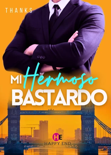 Mi Hermoso Bastardo 1 (La primera parte de la serie fenómeno) -  Thanks - Happy End