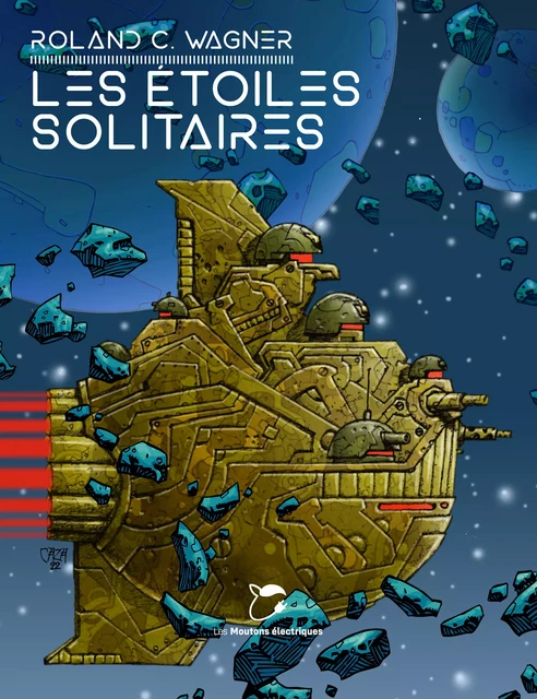 Les étoiles solitaires - Roland C. Wagner - Les Moutons Électriques